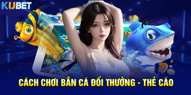 bắn cá đổi thưởng - thẻ cào